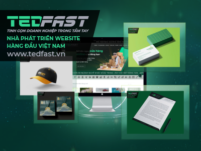 TEDFAST – GIẢI PHÁP GIÚP THƯƠNG HIỆU CỦA BẠN CHINH PHỤC LÒNG TIN KHÁCH HÀNG